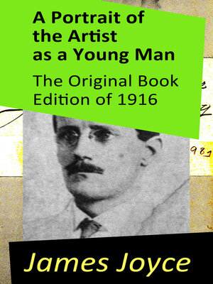 cover image of A Portrait of the Artist as a Young Man--The Original Book Edition of 1916
